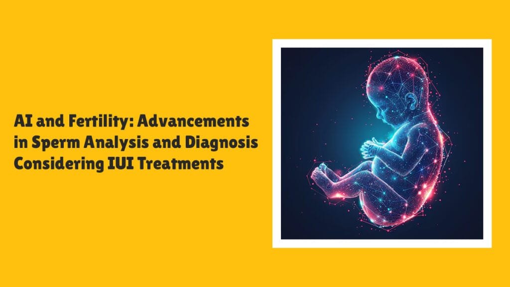 AI in Fertility Sperm Analysis and IUI Treatments